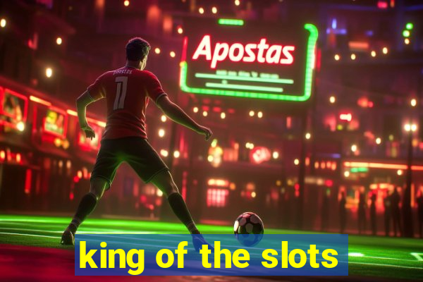 king of the slots